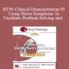 [Audio Download] BT96 Clinical Demonstration 05 - Using Stress Symptoms To Facilitate Problem Solving and Healing - Ernest Rossi