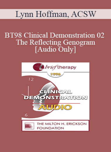 [Audio Download] BT98 Clinical Demonstration 02 - The Reflecting Genogram - Lynn Hoffman