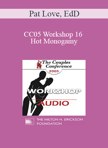 [Audio Download] CC05 Workshop 16 - Hot Monogamy: It's Not an Oxymoron - Pat Love