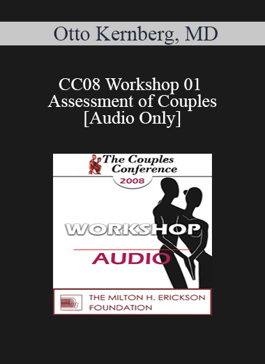 [Audio Download] CC08 Workshop 01 - Assessment of Couples - Otto Kernberg