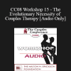 [Audio Download] CC08 Workshop 15 - The Evolutionary Necessity of Couples Therapy - Louis Cozolino