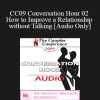 [Audio Download] CC09 Conversation Hour 02 - How to Improve a Relationship without Talking - Pat Love