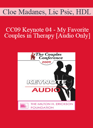 [Audio Download] CC09 Keynote 04 - My Favorite Couples in Therapy - Cloe Madanes