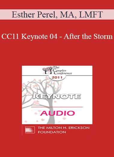 [Audio Download] CC11 Keynote 04 - After the Storm: The Legacies of Infidelity - Esther Perel