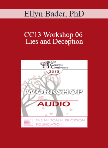 [Audio Download] CC13 Workshop 06 - Lies and Deception: The Deep Pit Couples Fall Into When Differentiation Fails - Ellyn Bader