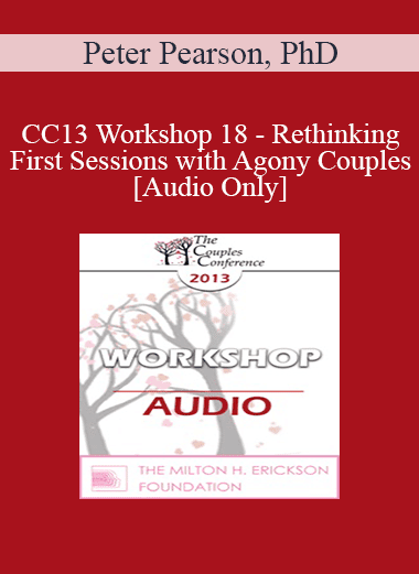 [Audio Download] CC13 Workshop 18 - Rethinking First Sessions with Agony Couples - Peter Pearson