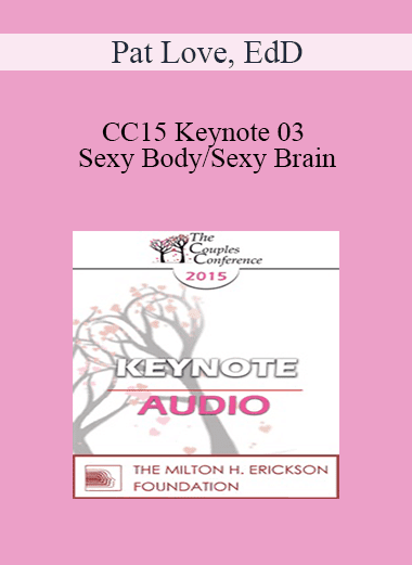 [Audio Download] CC15 Keynote 03 - Sexy Body/Sexy Brain: It Helps to Know the Difference - Pat Love