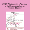 [Audio Download] CC15 Workshop 03 - Working with Disorganization in Couple Therapy: A PACT Perspective - Stan Tatkin