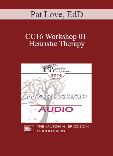 [Audio Download] CC16 Workshop 01 - Heuristic Therapy: Trading Hubris for Client Insight and Change - Pat Love