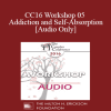 [Audio Download] CC16 Workshop 05 - Addiction and Self-Absorption - Ellyn Bader