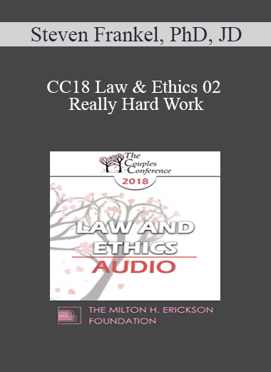 [Audio Download] CC18 Law & Ethics 02 - Really Hard Work: Legal and Ethical Issues in Couples and Family Therapy (Part 02) - Steven Frankel