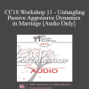 [Audio Download] CC18 Workshop 11 - Untangling Passive Aggressive Dynamics in Marriage - Peter Pearson