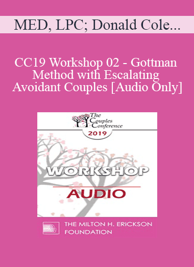 [Audio Download] CC19 Workshop 02 - Gottman Method with Escalating and Avoidant Couples - Carrie Cole