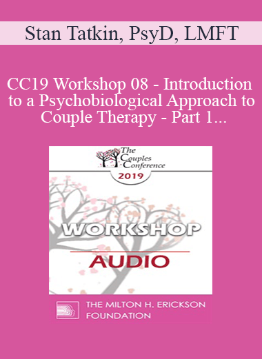 [Audio Download] CC19 Workshop 08 - Introduction to a Psychobiological Approach to Couple Therapy - Part 1 - Stan Tatkin