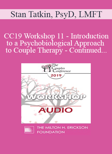 [Audio Download] CC19 Workshop 11 - Introduction to a Psychobiological Approach to Couple Therapy - Continued - Stan Tatkin