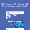 [Audio Download] EP00 Dialogue 05 - Dealing with Social Violence - Alexander Lowen