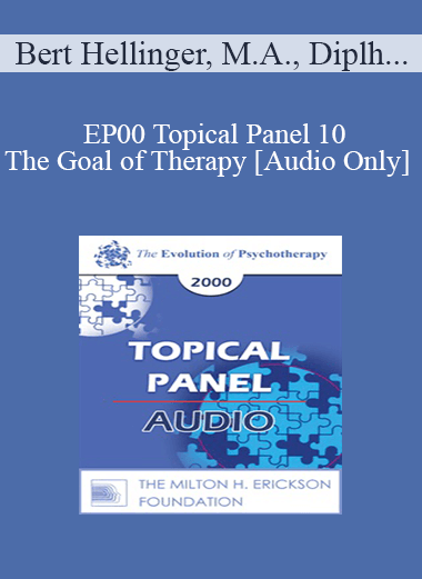 [Audio Download] EP00 Topical Panel 10 - The Goal of Therapy - Bert Hellinger