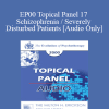 [Audio Download] EP00 Topical Panel 17 - Schizophrenia / Severely Disturbed Patients - Ray Corsini