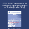 [Audio Download] EP05 Point/Counterpoint 04 - Addressing the Consequences of Trauma: A Narrative Perspective - Michael White