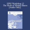 [Audio Download] EP05 Workshop 13 - The Myth of Mental Illness: 45 Years Later - Thomas Szasz