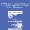 [Audio Download] EP09 Clinical Demonstration 03 - A Cognitive Approach to Weight Loss - Judith Beck