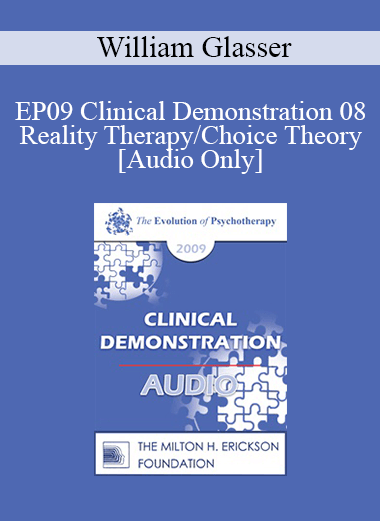 [Audio Download] EP09 Clinical Demonstration 08 - Reality Therapy/Choice Theory - William Glasser