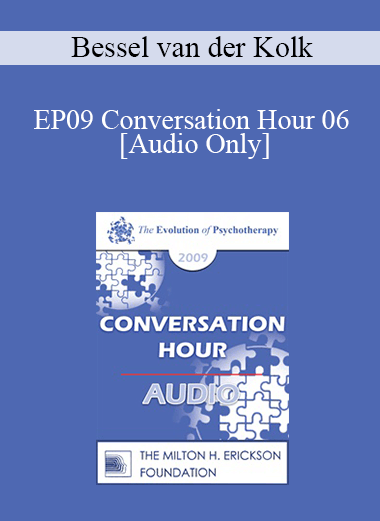 [Audio Download] EP09 Conversation Hour 06 - Bessel van der Kolk