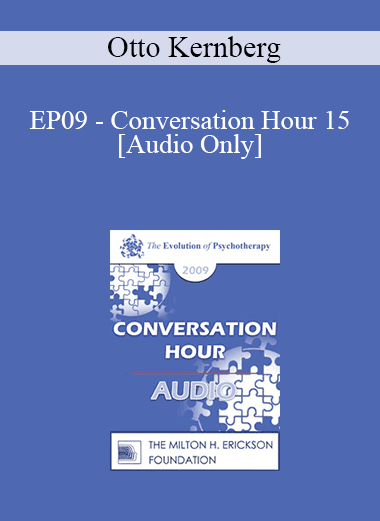 [Audio Download] EP09 - Conversation Hour 15 - Otto Kernberg