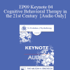 [Audio Download] EP09 Keynote 04 - Cognitive Behavioral Therapy in the 21st Century - Aaron Beck