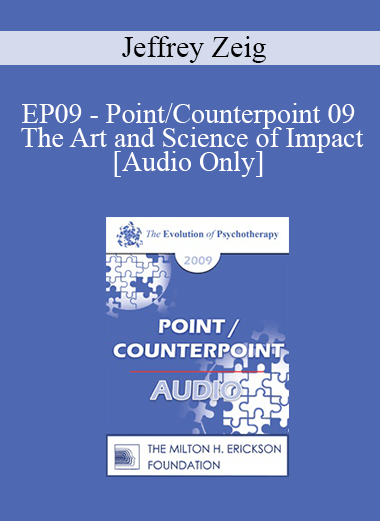 [Audio Download] EP09 - Point/Counterpoint 09 - The Art and Science of Impact - Jeffrey Zeig