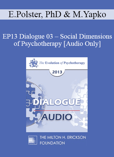 [Audio Download] EP13 Dialogue 03 - Social Dimensions of Psychotherapy - Erving Polster