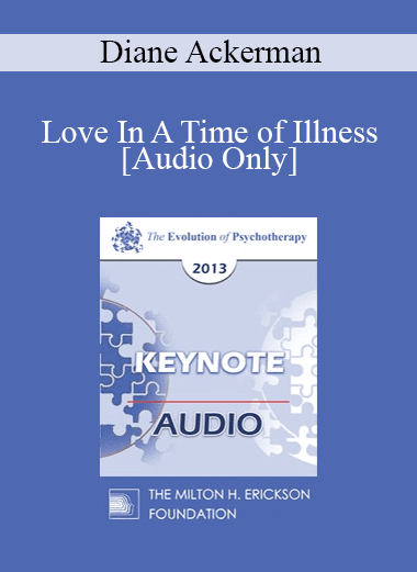 [Audio Download] EP13 Invited Keynote 05 - Love In A Time of Illness - Diane Ackerman