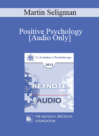 [Audio Download] EP13 Keynote 06 - Positive Psychology: New Developments - Martin Seligman