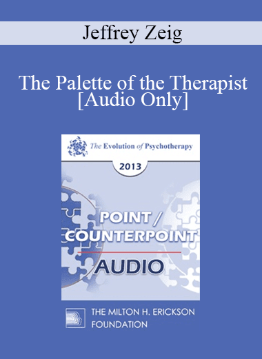 [Audio Download] EP13 Point/Counter Point 09 - The Palette of the Therapist - Jeffrey Zeig