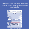 [Audio Download] EP13 Workshop 09 - Transference Focused Psychotherapy (TFP) of Severe Personality Disorders - Otto Kernberg