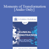 [Audio Download] EP17 Clinical Demonstration 06 - Moments of Transformation: Shaping Secure Attachment in EFT - Sue Johnson