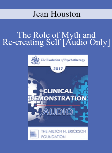 [Audio Download] EP17 Clinical Demonstration 08 - The Role of Myth and Re-creating Self - Jean Houston