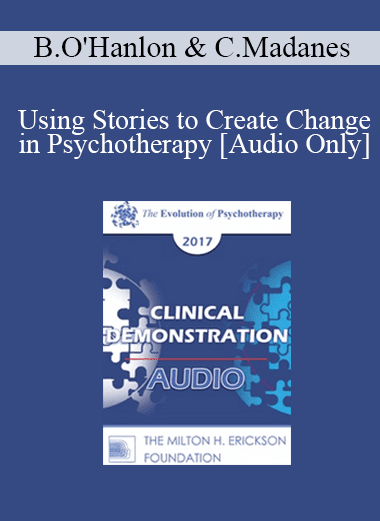 [Audio Download] EP17 Clinical Demonstration with Discussant 01 - Using Stories to Create Change in Psychotherapy - Bill O'Hanlon