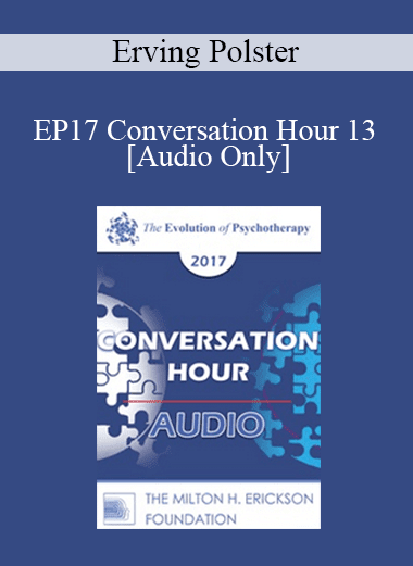 [Audio Download] EP17 Conversation Hour 13 - Erving Polster