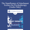 [Audio Download] EP17 Great Debates 09 - The Significance of Attachment Science for Psychotherapy - Sue Johnson