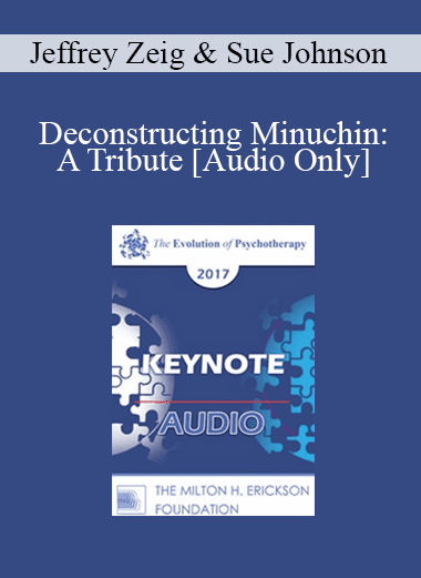 [Audio Download] EP17 Keynote 03 - Deconstructing Minuchin: A Tribute - Jeffrey Zeig