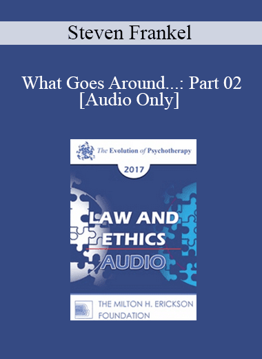 [Audio Download] EP17 Law & Ethics - What Goes Around...: Part 02 - Steven Frankel