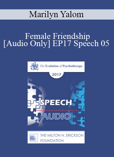 [Audio Download] EP17 Speech 05 - Female Friendship - Marilyn Yalom