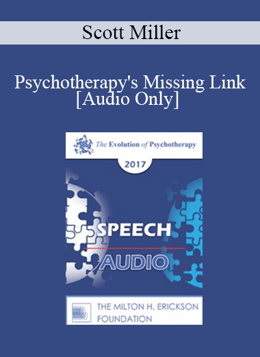 [Audio Download] EP17 Speech 13 - Psychotherapy's Missing Link: Why Don't the Majority of People Who Could Benefit From Seeing a Therapist Go? - Scott Miller