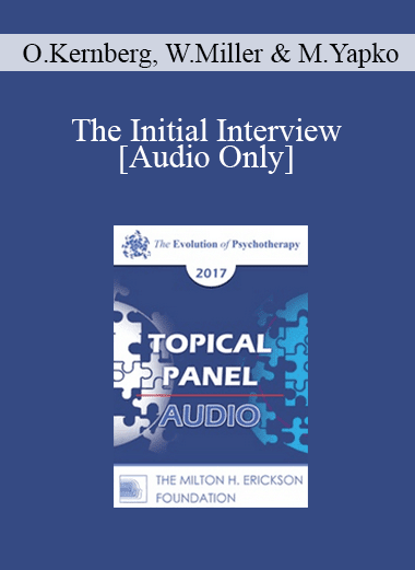 [Audio Download] EP17 Topical Panel 06 - The Initial Interview - Otto Kernberg