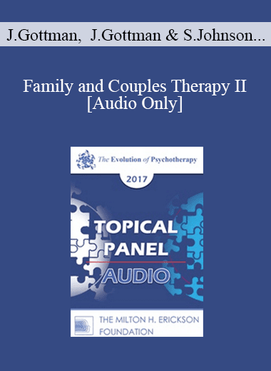 [Audio Download] EP17 Topical Panel 12 - Family and Couples Therapy II - John Gottman