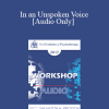 [Audio Download] EP17 Workshop 10 - In an Unspoken Voice: How the Body Released Trauma and Restores Goodness - Peter Levine