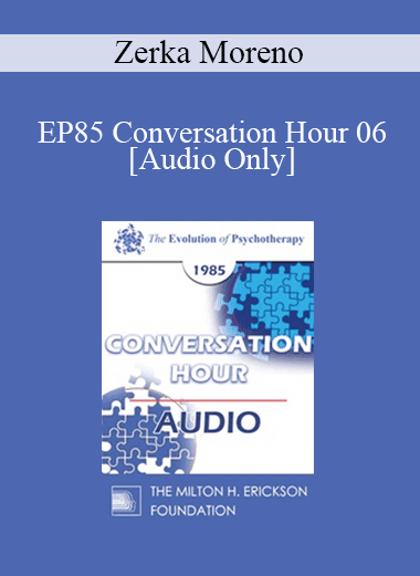 [Audio Download] EP85 Conversation Hour 06 - Zerka Moreno