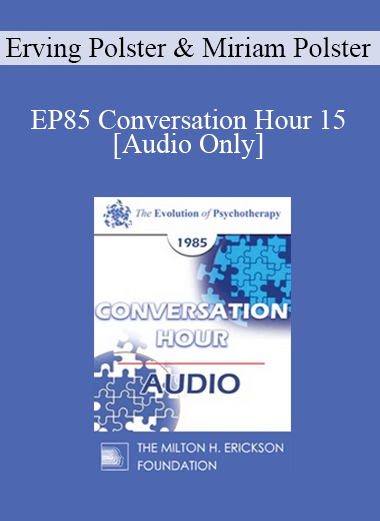 [Audio Download] EP85 Conversation Hour 15 - Erving Polster