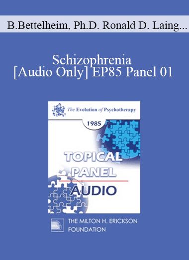 [Audio Download] EP85 Panel 01 - Schizophrenia - Bruno Bettelheim